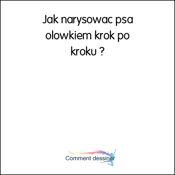 Jak narysować psa ołówkiem krok po kroku